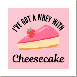 I've got a whey with cheesecake funny food Posters and Art